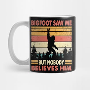 Bigfoot Saw Me But Nobody Believes Him Mug